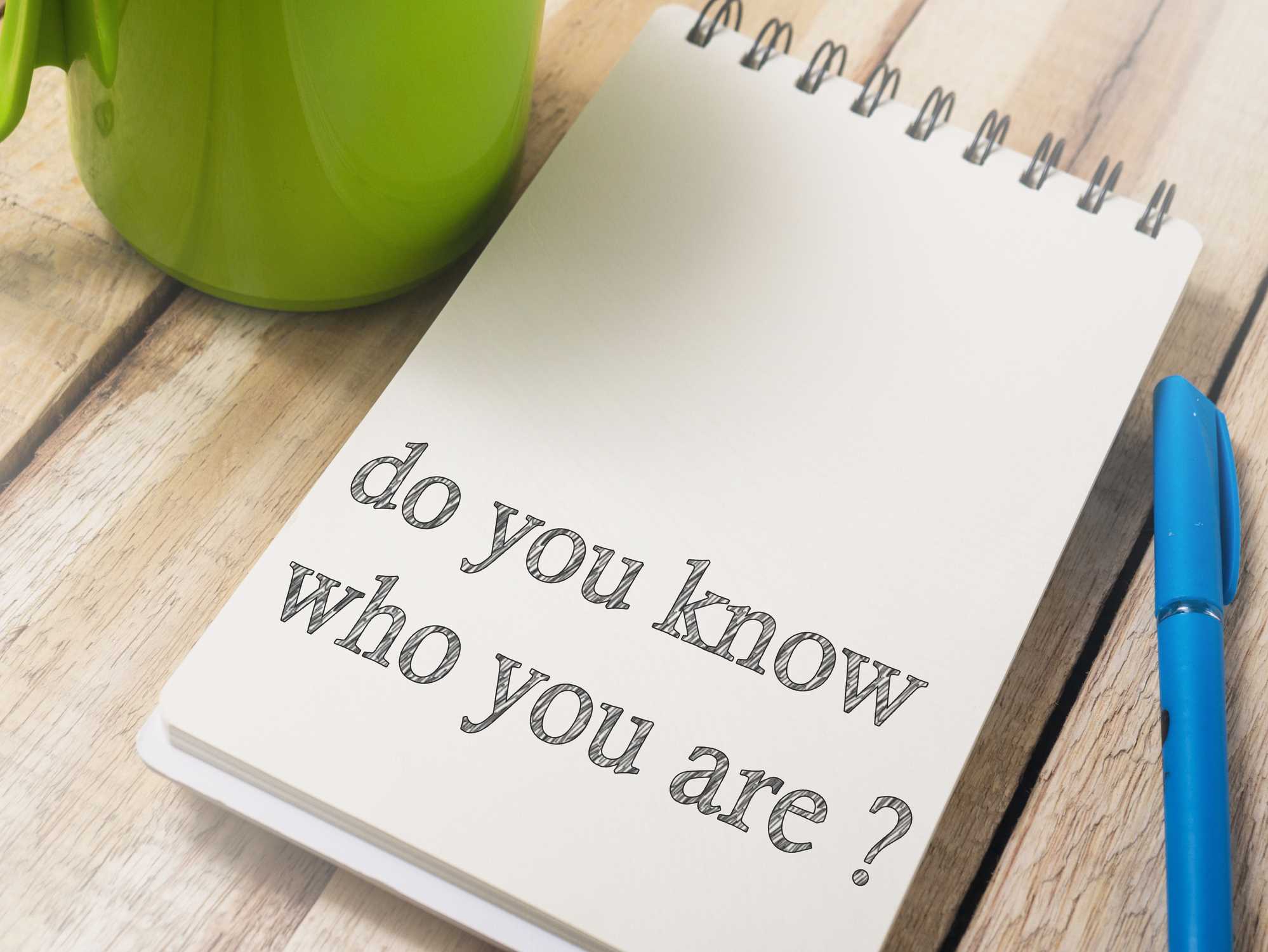 Do you know who you are?